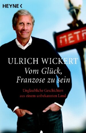 Vom Glück, Franzose zu sein: Unglaubliche Geschichten aus einem unbekannten Land