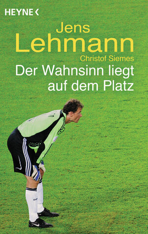 Buchcover Der Wahnsinn liegt auf dem Platz | Jens Lehmann | EAN 9783453601888 | ISBN 3-453-60188-2 | ISBN 978-3-453-60188-8