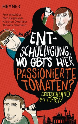 Buchcover Entschuldigung, wo gibt's hier passionierte Tomaten? | Felix Anschütz | EAN 9783453603356 | ISBN 3-453-60335-4 | ISBN 978-3-453-60335-6