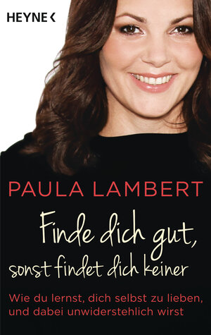 Buchcover Finde dich gut, sonst findet dich keiner | Paula Lambert | EAN 9783453603813 | ISBN 3-453-60381-8 | ISBN 978-3-453-60381-3