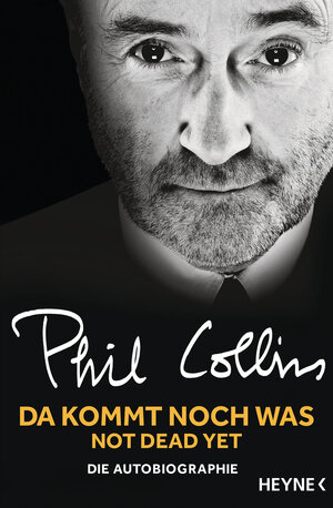 Buchcover Da kommt noch was – Not dead yet | Phil Collins | EAN 9783453605510 | ISBN 3-453-60551-9 | ISBN 978-3-453-60551-0
