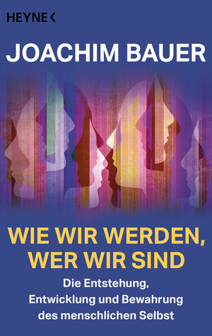 Buchcover Wie wir werden, wer wir sind | Joachim Bauer | EAN 9783453605633 | ISBN 3-453-60563-2 | ISBN 978-3-453-60563-3