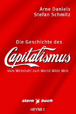 Die Geschichte des Kapitalismus. Vom Webstuhl zum World Wide Web