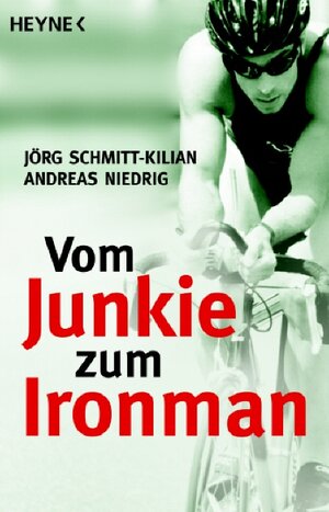 Buchcover Vom Junkie zum Ironman | Jörg Schmitt-Kilian | EAN 9783453640344 | ISBN 3-453-64034-9 | ISBN 978-3-453-64034-4
