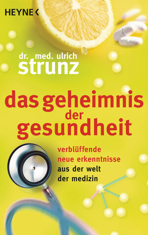 Buchcover Das Geheimnis der Gesundheit | Ulrich Strunz | EAN 9783453650138 | ISBN 3-453-65013-1 | ISBN 978-3-453-65013-8