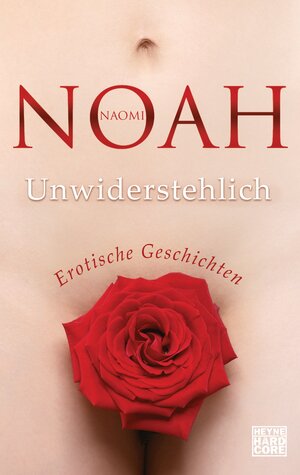 Buchcover Unwiderstehlich | Naomi Noah | EAN 9783453676510 | ISBN 3-453-67651-3 | ISBN 978-3-453-67651-0