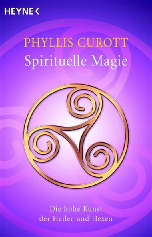 Spirituelle Magie: Die hohe Kunst der Heiler und Hexen