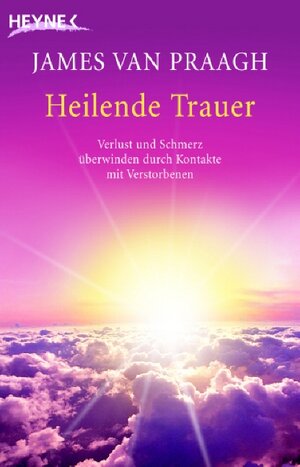 Buchcover Heilende Trauer | James Praagh | EAN 9783453700567 | ISBN 3-453-70056-2 | ISBN 978-3-453-70056-7