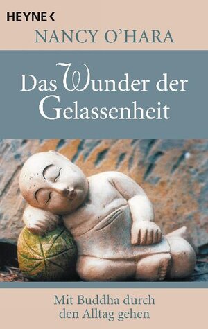 Buchcover Das Wunder der Gelassenheit | Nancy O´Hara | EAN 9783453701601 | ISBN 3-453-70160-7 | ISBN 978-3-453-70160-1