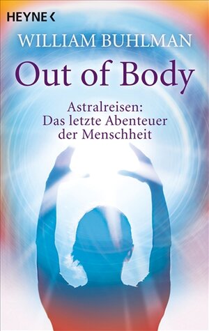 Buchcover Out of body | William Buhlman | EAN 9783453701632 | ISBN 3-453-70163-1 | ISBN 978-3-453-70163-2