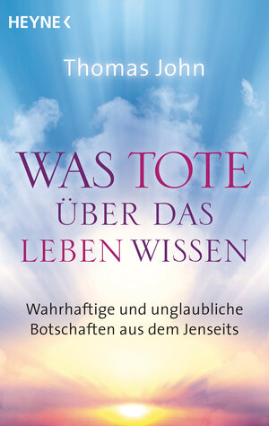 Buchcover Was Tote über das Leben wissen | Thomas John | EAN 9783453702981 | ISBN 3-453-70298-0 | ISBN 978-3-453-70298-1