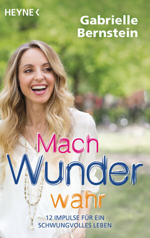 Buchcover Mach Wunder wahr | Gabrielle Bernstein | EAN 9783453703230 | ISBN 3-453-70323-5 | ISBN 978-3-453-70323-0