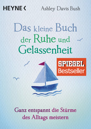 Buchcover Das kleine Buch der Ruhe und Gelassenheit | Ashley Davis Bush | EAN 9783453703452 | ISBN 3-453-70345-6 | ISBN 978-3-453-70345-2