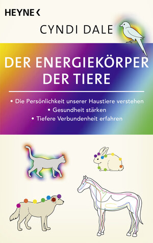 Buchcover Der Energiekörper der Tiere | Cyndi Dale | EAN 9783453704732 | ISBN 3-453-70473-8 | ISBN 978-3-453-70473-2