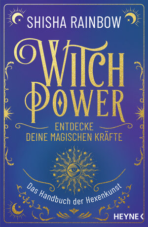 Buchcover WitchPower – Entdecke deine magischen Kräfte | Shisha Rainbow | EAN 9783453705005 | ISBN 3-453-70500-9 | ISBN 978-3-453-70500-5