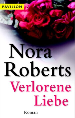 Buchcover Verlorene Liebe | Nora Roberts | EAN 9783453771826 | ISBN 3-453-77182-6 | ISBN 978-3-453-77182-6