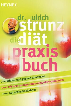 Die Diät - Praxisbuch: Erfolgreich abnehmen mit Vital-Fatburning und Intervall-Rezepten: Schnell und gesund abnehmen. Mit dem 10-Tage-Fatburning-Aktiv-Programm. 143 Schlankheitstipps