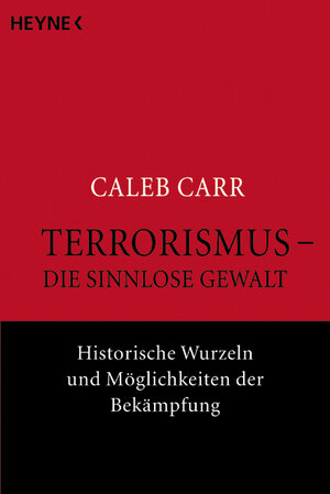 Terrorismus - die sinnlose Gewalt. Historische Wurzeln und Möglichkeiten der Bekämpfung.