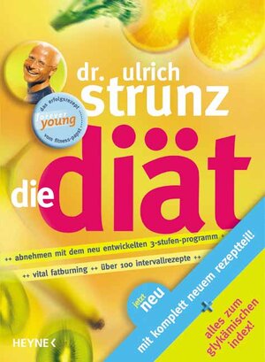 Die Diät: Überarbeitete und aktualisierte Neuausgabe: Vital Fatburning. Über 100 Intervallrezepte. Garantiert kein Jo-Jo-Effekt. Abnehmen mit dem neu entwickelten 3-Stufen-Programm. Vital fatburning