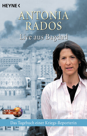 Live aus Bagdad. Das Tagebuch einer Kriegs-Reporterin.