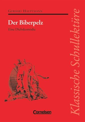 Klassische Schullektüre: Der Biberpelz. Eine Diebeskomödie. Text und Materialien