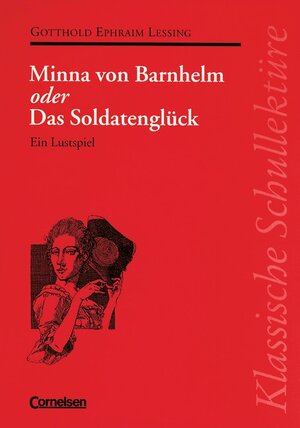 Klassische Schullektüre: Klassische Schullektüre, Minna von Barnhelm oder Das Soldatenglück. Text und Materialien