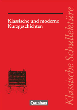 Klassische Schullektüre, Klassische und moderne Kurzgeschichten: Varianten - kreativer Umgang - Interpretationsmethoden. Text - Erläuterungen - Materialien. Empfohlen für das 7.-13. Schuljahr