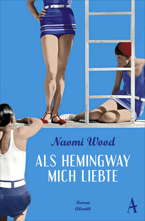 Buchcover Als Hemingway mich liebte | Naomi Wood | EAN 9783455000443 | ISBN 3-455-00044-4 | ISBN 978-3-455-00044-3