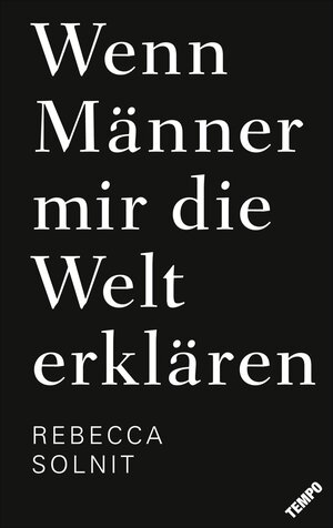Buchcover Wenn Männer mir die Welt erklären | Rebecca Solnit | EAN 9783455003482 | ISBN 3-455-00348-6 | ISBN 978-3-455-00348-2