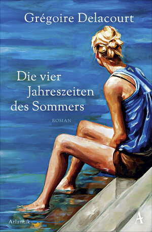 Buchcover Die vier Jahreszeiten des Sommers | Grégoire Delacourt | EAN 9783455005677 | ISBN 3-455-00567-5 | ISBN 978-3-455-00567-7