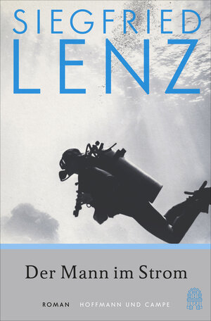 Buchcover Der Mann im Strom | Siegfried Lenz | EAN 9783455005806 | ISBN 3-455-00580-2 | ISBN 978-3-455-00580-6