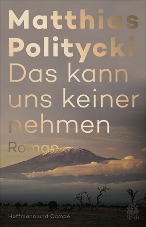 Buchcover Das kann uns keiner nehmen | Matthias Politycki | EAN 9783455009248 | ISBN 3-455-00924-7 | ISBN 978-3-455-00924-8