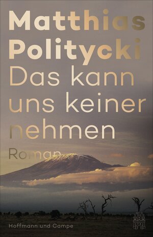 Buchcover Das kann uns keiner nehmen | Matthias Politycki | EAN 9783455009262 | ISBN 3-455-00926-3 | ISBN 978-3-455-00926-2