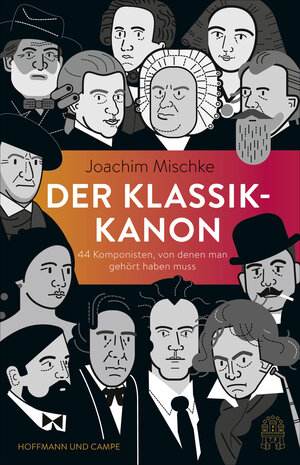 Buchcover Der Klassik-Kanon | Joachim Mischke | EAN 9783455010039 | ISBN 3-455-01003-2 | ISBN 978-3-455-01003-9