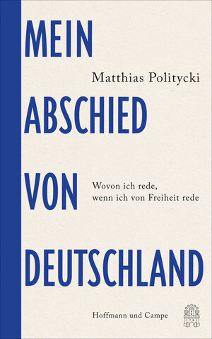 Buchcover Mein Abschied von Deutschland | Matthias Politycki | EAN 9783455014396 | ISBN 3-455-01439-9 | ISBN 978-3-455-01439-6