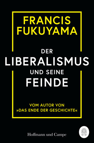 Buchcover Der Liberalismus und seine Feinde | Francis Fukuyama | EAN 9783455016505 | ISBN 3-455-01650-2 | ISBN 978-3-455-01650-5
