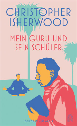Buchcover Mein Guru und sein Schüler | Christopher Isherwood | EAN 9783455016543 | ISBN 3-455-01654-5 | ISBN 978-3-455-01654-3