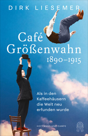 Buchcover Café Größenwahn | Dirk Liesemer | EAN 9783455016567 | ISBN 3-455-01656-1 | ISBN 978-3-455-01656-7