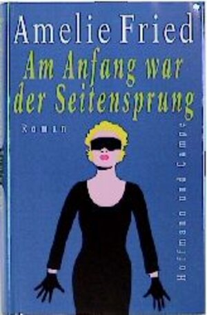 Buchcover Am Anfang war der Seitensprung | Amelie Fried | EAN 9783455020601 | ISBN 3-455-02060-7 | ISBN 978-3-455-02060-1