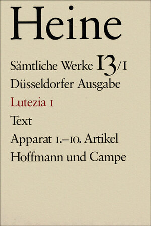 Buchcover Sämtliche Werke. Historisch-kritische Gesamtausgabe der Werke. Düsseldorfer Ausgabe / Lutezia I | Heinrich Heine | EAN 9783455030143 | ISBN 3-455-03014-9 | ISBN 978-3-455-03014-3