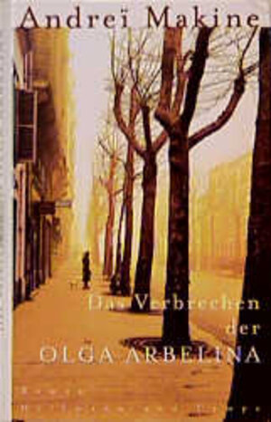 Buchcover Das Verbrechen der Olga Arbelina | Andrei Makine | EAN 9783455051346 | ISBN 3-455-05134-0 | ISBN 978-3-455-05134-6
