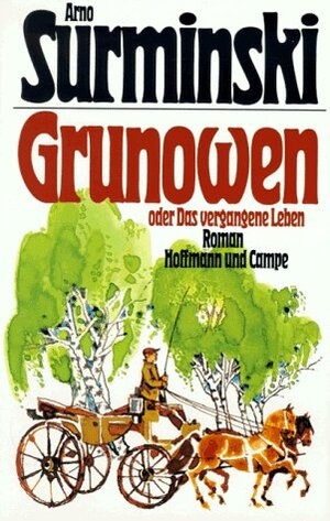 Buchcover Grunowen oder Das vergangene Leben | Arno Surminski | EAN 9783455075120 | ISBN 3-455-07512-6 | ISBN 978-3-455-07512-0