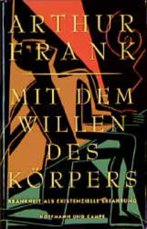 Buchcover Mit dem Willen des Körpers | Arthur W Frank | EAN 9783455084177 | ISBN 3-455-08417-6 | ISBN 978-3-455-08417-7