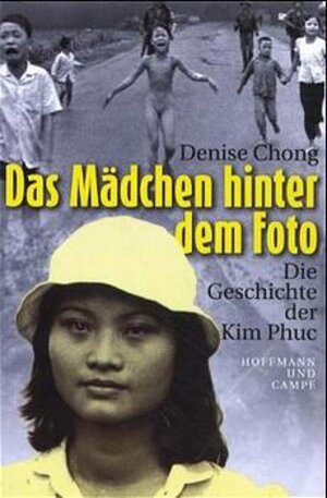 Das Mädchen hinter dem Foto. Die Geschichte der Kim Phuc