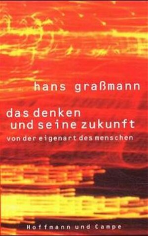 Buchcover Das Denken und seine Zukunft | Hans Grassmann | EAN 9783455093339 | ISBN 3-455-09333-7 | ISBN 978-3-455-09333-9