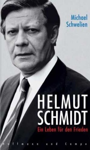 Helmut Schmidt. Ein Leben für den Frieden