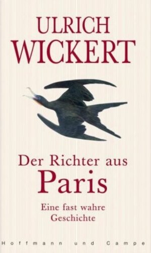 Der Richter aus Paris. Eine fast wahre Geschichte