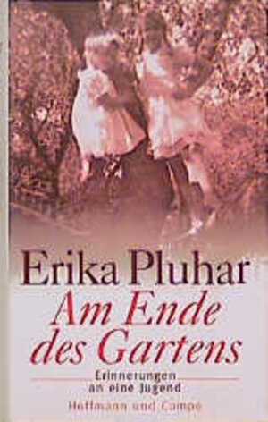 Buchcover Am Ende des Gartens | Erika Pluhar | EAN 9783455111811 | ISBN 3-455-11181-5 | ISBN 978-3-455-11181-1
