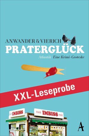 Buchcover XXL-LESEPROBE: Anwander/Vierich - Praterglück | Thomas Askan Vierich | EAN 9783455170405 | ISBN 3-455-17040-4 | ISBN 978-3-455-17040-5