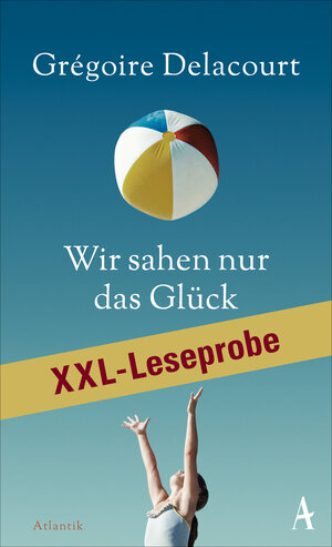 Buchcover XXL-LESEPROBE: Delacourt - Wir sahen nur das Glück | Grégoire Delacourt | EAN 9783455170818 | ISBN 3-455-17081-1 | ISBN 978-3-455-17081-8